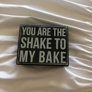 "You Are The Shake To My Bake" Sign